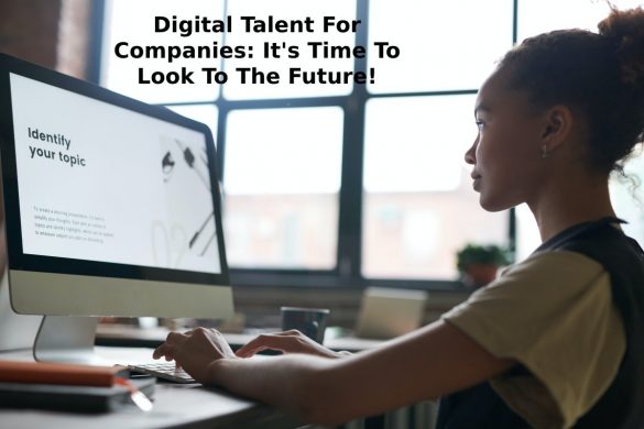 Digital Talent For Companies_ It's Time To Look To The Future!