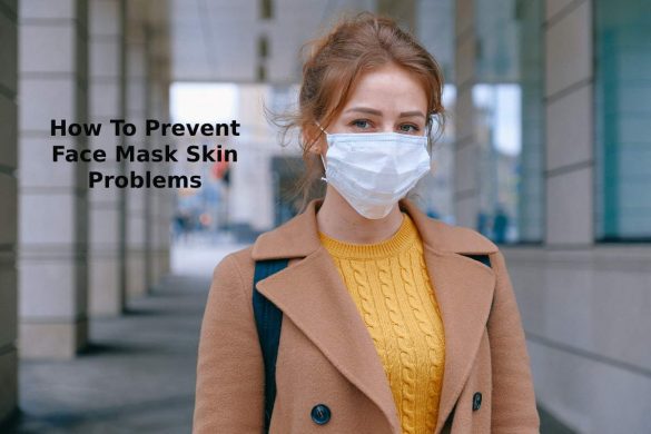 How To Prevent Face Mask Skin Problems