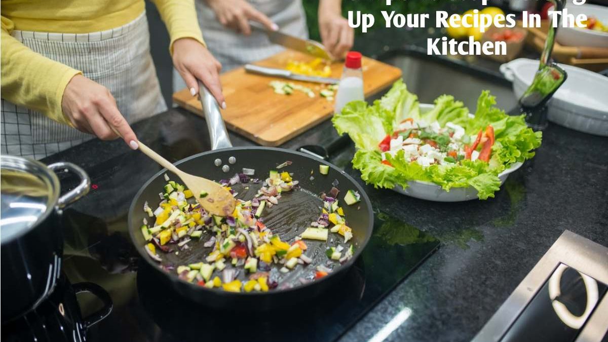 3 Tips To Stop Messing Up Your Recipes In The Kitchen
