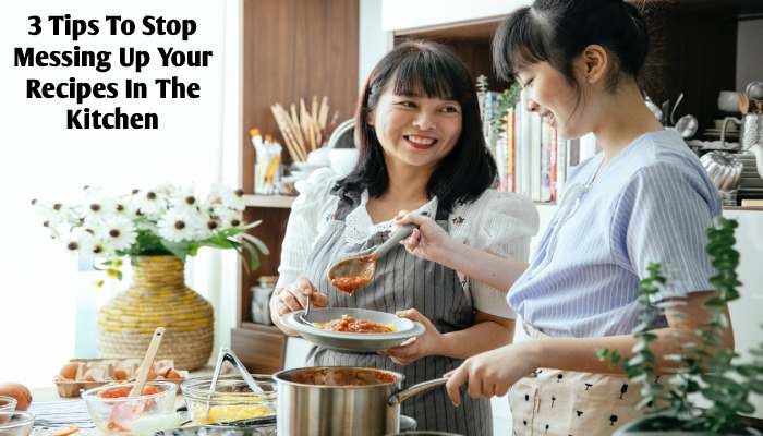 3 Tips To Stop Messing Up Your Recipes In The Kitchen (2)