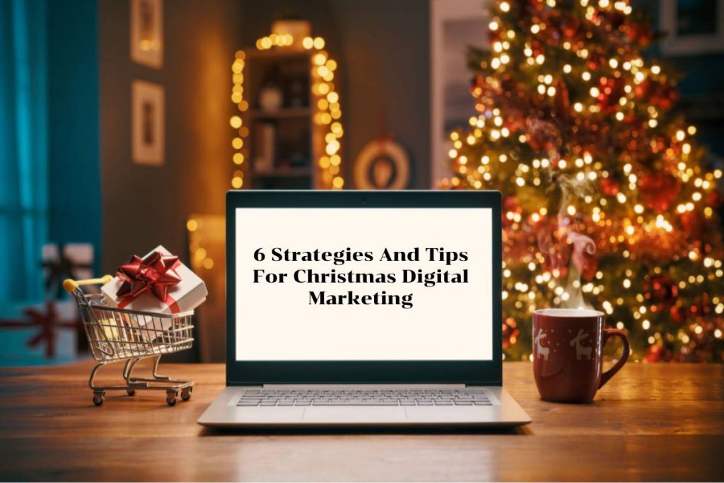 6 Strategies And Tips For Christmas Digital Marketing