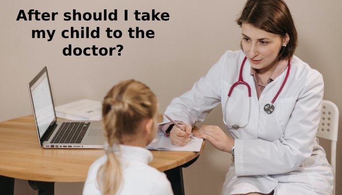 After should I take my child to the doctor_