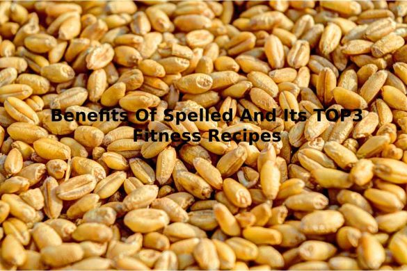 Benefits Of Spelled And Its TOP3 Fitness Recipes