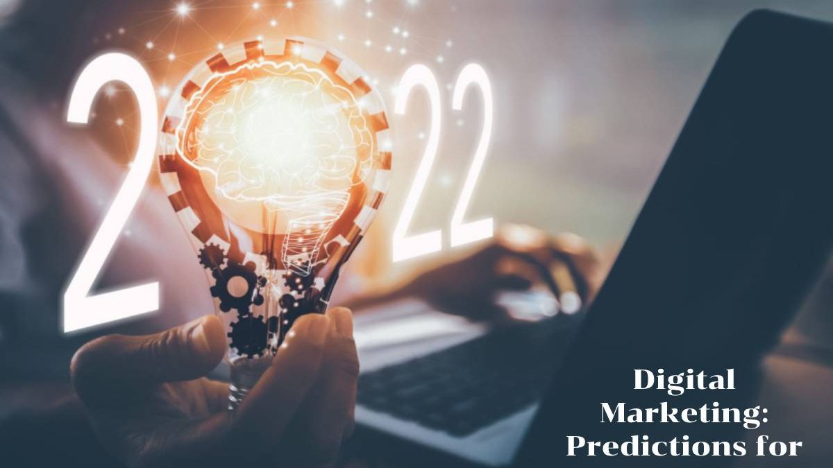 Digital Marketing: Predictions for 2022