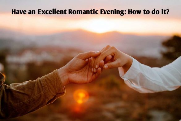 Have an Excellent Romantic Evening How to do it