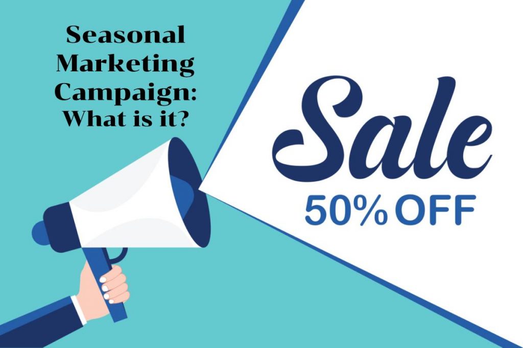 Seasonal Marketing Campaign: What is it?