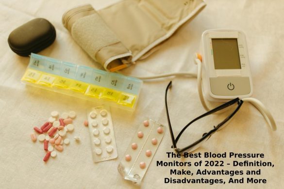 The Best Blood Pressure Monitors of 2022 – Definition, Make, Advantages and Disadvantages, And More