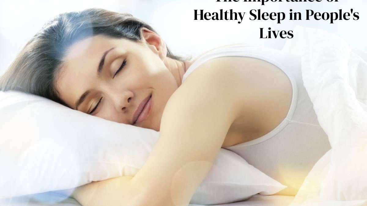 The Importance of Healthy Sleep in People’s Lives