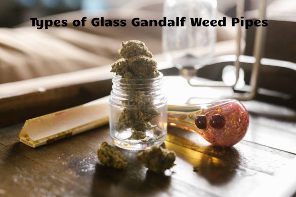 Types of Glass Gandalf Weed Pipes
