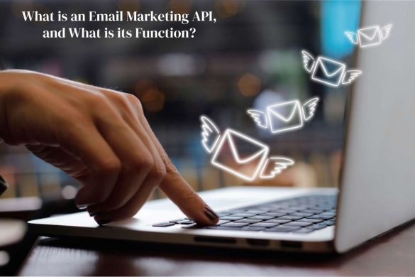 What is an Email Marketing API, and What is its Function_