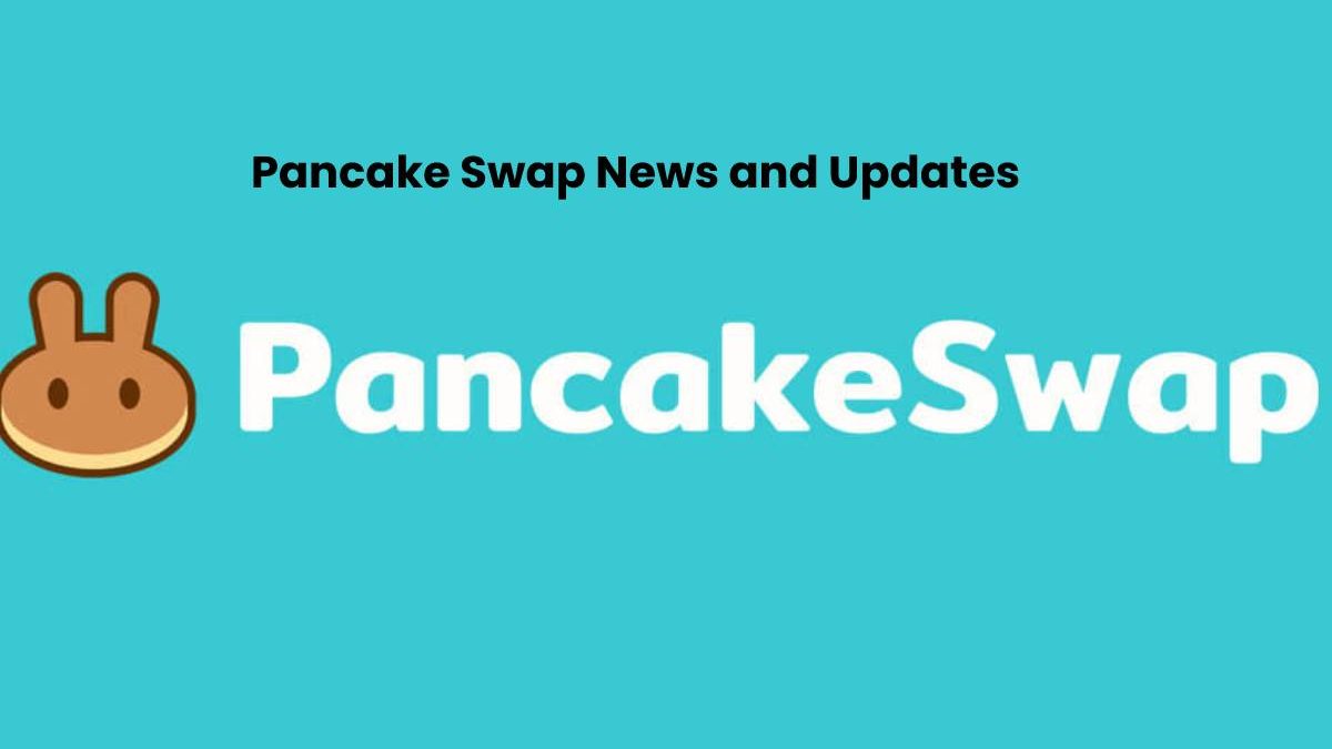 Pancake Swap News and Updates