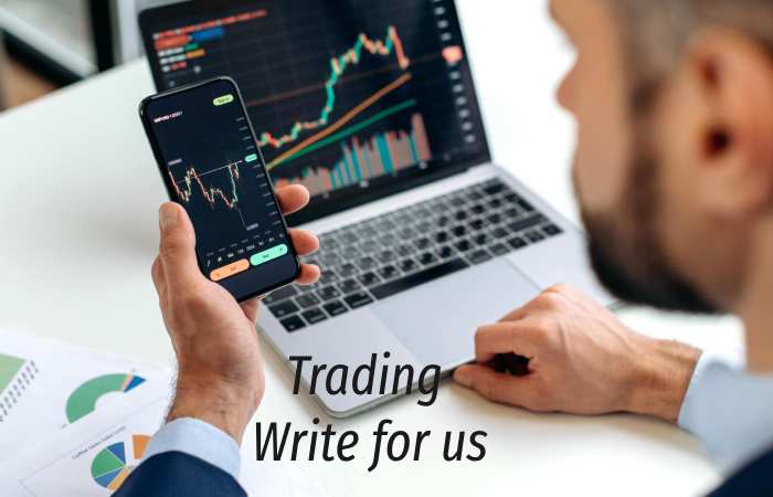 Trading Write for us – Contribute and Submit Guest Post