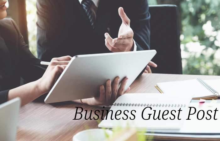 Business Guest Post- Business Write for us and Submit Post
