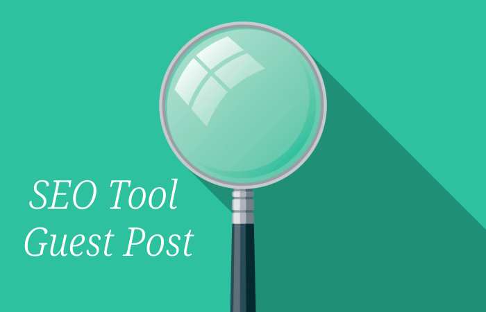 SEO Tools Guest Post- SEO Tools Write for us and Submit Post