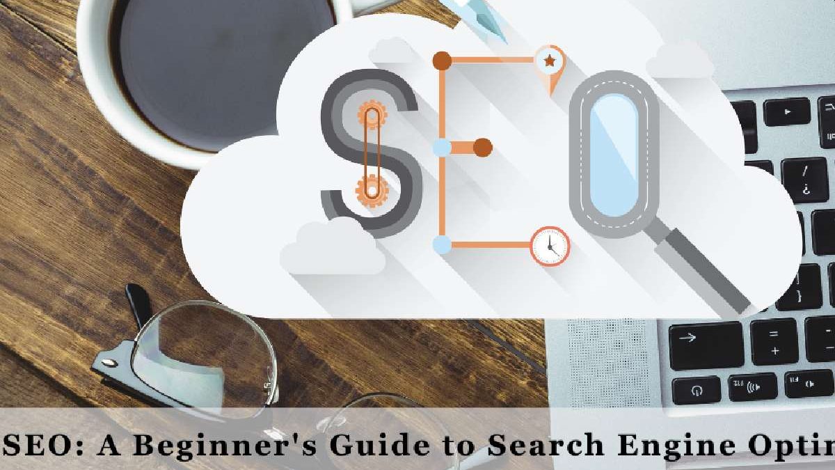 SEO – A Beginner’s Guide