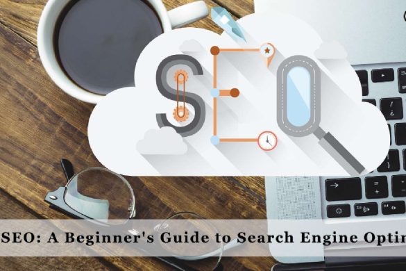 SEO – A Beginner’s Guide